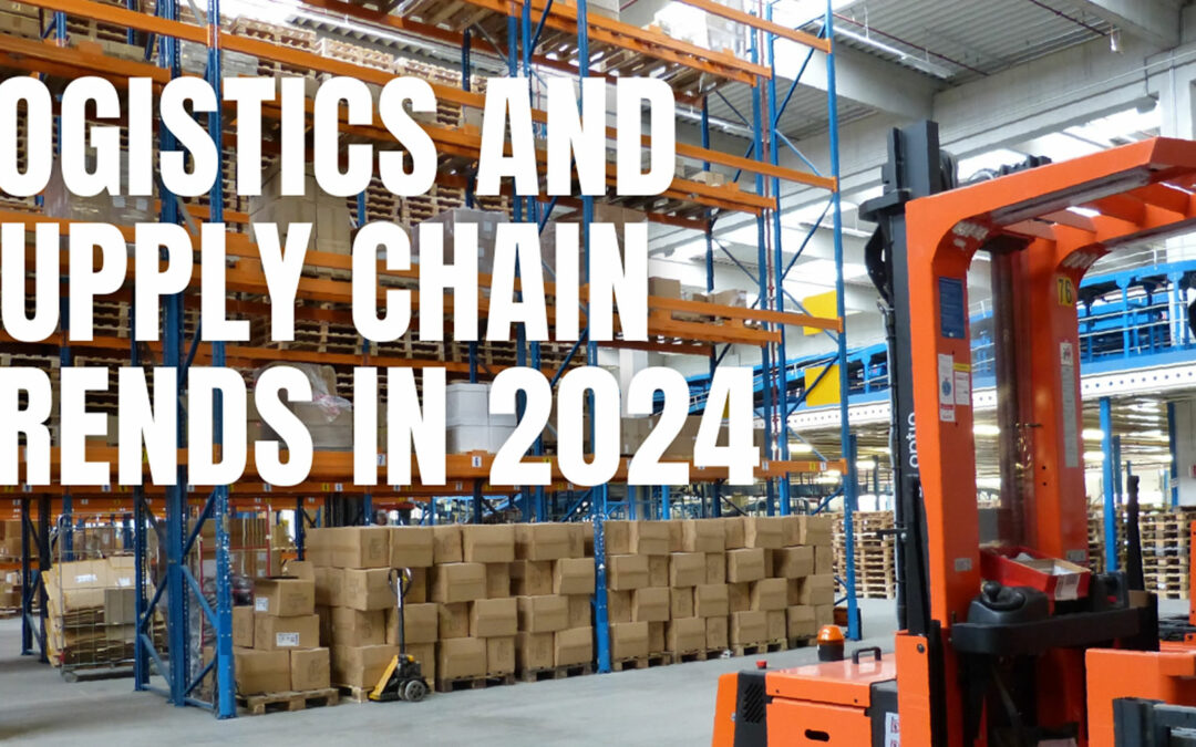 LOGISTICS AND SUPPLY CHAIN TRENDS IN 2024